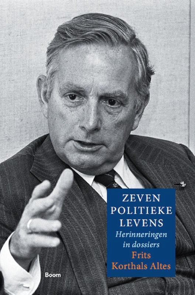 Zeven politieke levens, herinneringen in dossiers, Frits Korthals Altes